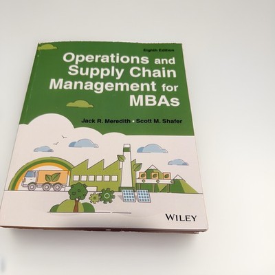Operations and Supply Chain Management for MBAs, 8e, Meredith & Shafer