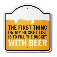 First Thing On Bucket List Beer 18" X 18" Heavy-Gauge Aluminum Sign
