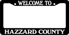 WELCOME TO HAZZARD COUNTY Dukes of Hazzard General Lee License Plate Frame 