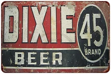 Dixie Beer 45 Brand AD Vintage LOOK Reproduction Metal Sign 8 x 12
