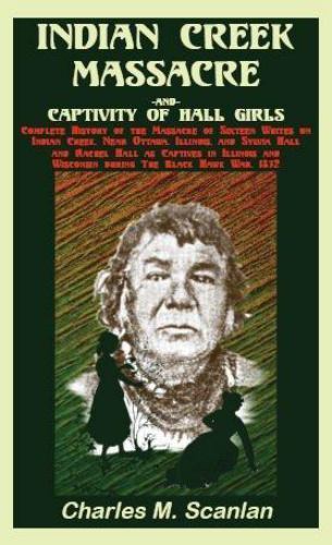 Indian Creek Massacre and Captivity of Hall Girls : Complete History of ...