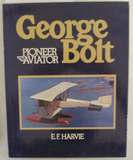 George Bolt, pioneer aviator: Foundations of a Future by E.F. Harvie (1974)