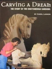 Carving A Dream : The Story of the Chattanooga Carousel - Paperback - GOOD