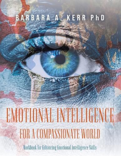 Barbara A Kerr Emotional Intelligence for a Compassionate World (Paperback)