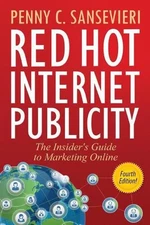 Red Hot Internet Publicity: The Insider's Guide to Marketing Online by Penny C.