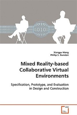 Mixed Reality-based Collaborative Virtual Environments, Paperback by Wang, Xi...