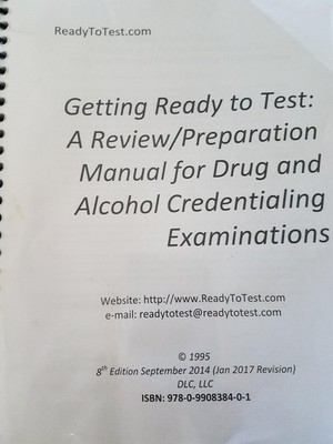 Getting Ready to Test A Review and Preparation Manual for Drug and Alcohol C...