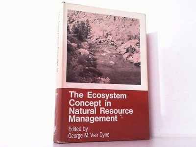 The Ecosystem Concept In Natural Resource Management. -Auf Englisch-. Van Dyne, 