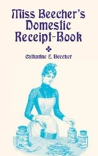 Miss Beechers Domestic Receipt-Book - Paperback - VERY GOOD