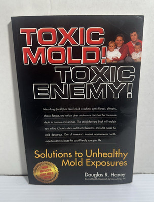 Toxic Mold! Toxic Enemy! Douglas Haney 2005 pb Environmental
