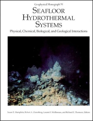 Seafloor Hydrothermal Systems: Physical, Chemical, Biological, and Geologica...