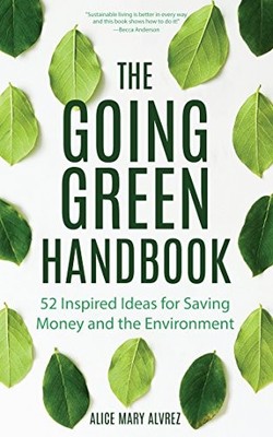 The Going Green Handbook: 52 Inspired Ideas for Saving Money and
