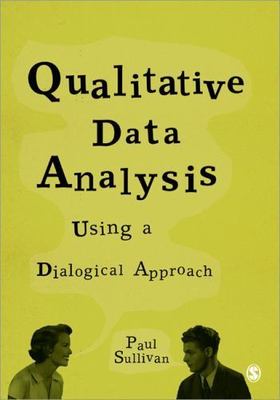 Qualitative Data Analysis: Using a Dialogical Approach by Sullivan, Paul
