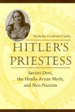 Hitler's Priestess: Savitri Devi, the Hindu-Aryan Myth, and Neo-Nazism -rick