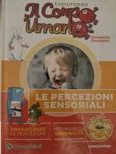 Esplorando il corpo umano Uscita 65 Dicembre 2018 Le Percezioni Sensoriali 