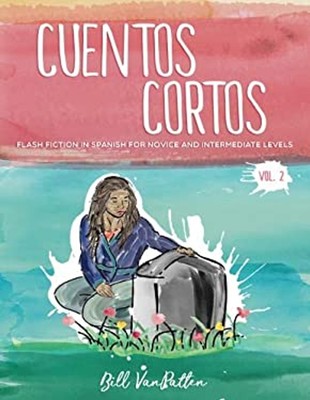 Cuentos Cortos Volume 2 : Flash Fiction in Spanish for Novice and