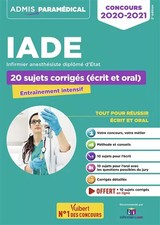 Concours IADE - 20 sujets corrigés (écrit et oral): Concours 2020-2021 - Infirmi