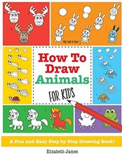 How To Draw Animals for Kids: A Fun And Easy Step By Step Drawin