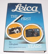 Leica: The First 60 Years, Gianni Rogliatti, Hardcover 1982