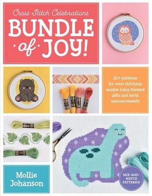 Cross Stitch Celebrations: Bundle of Joy!: 20+ patterns for cross stitching uniq