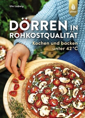 Dörren in Rohkostqualität | Ute Ludwig | deutsch
