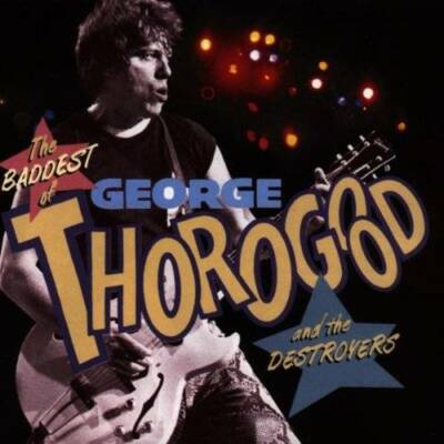 The Baddest of George Thorogood and the Destroyers - Audio CD - GOOD