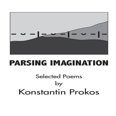 Parsing Imagination Konstantin Prokos Paperback Finishing Line Pr