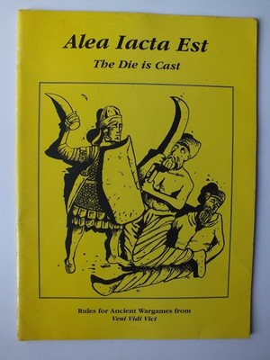 Alea Iacta Est: The Die is cast; Rules for Ancient Wargames (Veni Vidi Vici)