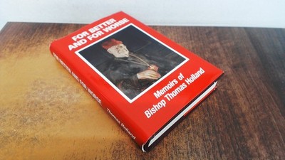 			For Better and for Worse: Memoirs, Holland, Thomas, Salford Dioce		
