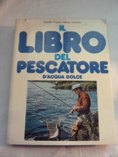 IL LIBRO DEL PESCATORE  PESCI D'ACQUA DOLCE PAGNINI-MISTRETTA FABBRI 1975 (GA15)
