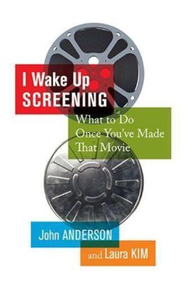 I Wake up Screening: What to Do Once You'Ve Made that Movie
