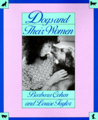 Dogs and Their Women - Paperback By Taylor, Louise - GOOD