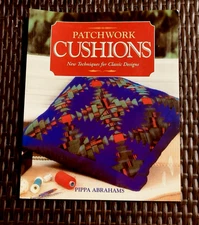 Patchwork Cushions:  New Techniques For Classic Designs/ Detailed Instructions