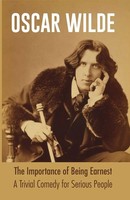 Oscar Wilde | The Importance Of Being Earnest A Trivial Comedy For Serious...