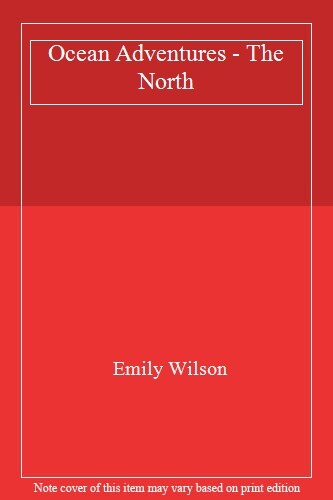Ocean Adventures - The North-Emily Wilson