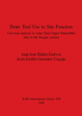 From Tool Use to Site Function, Paperback by Estevez, Juan Jose Ibanez, Brand...