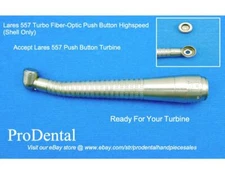 Lares 557 Turbo Fiber-Optic Push Button Dental Handpiece (Shell Only) ProDental 