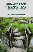 Mitchell Mosher | Straying From THE Mainstream - A Doctor's Discoveries | Buch