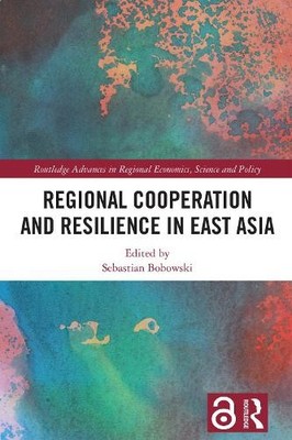 Regional Cooperation and Resilience in East Asia - 9781032602578