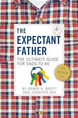 The Expectant Father: The Ultimate - Paperback, by Brott Armin A.; - Very Good