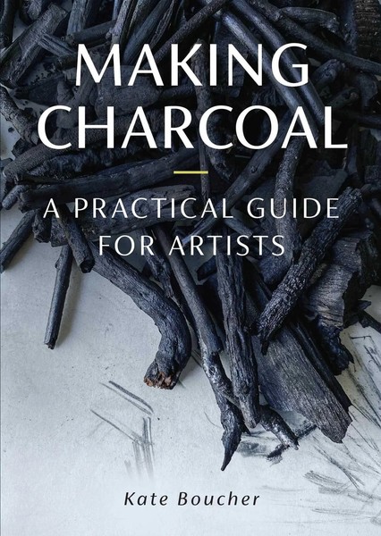 Making Charcoal | A Practical Guide For Artists | Kate Boucher | Taschenbuch-image
