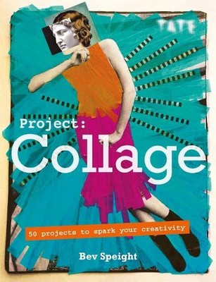 Project Collage: 50 Projects to Spark ..., Speight, Bev