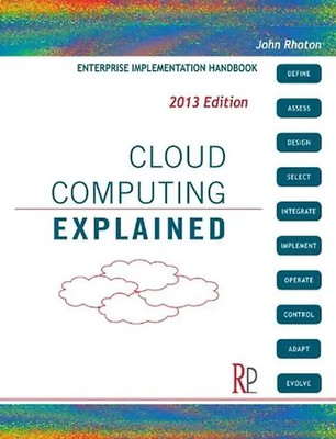 Cloud Computing Explained: Implementation Handbook for Enterprises - John Rhoton
