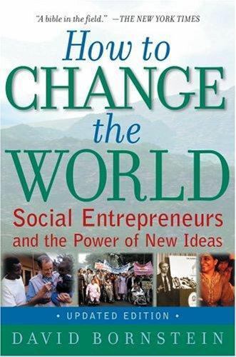 How to Change the World: Social Entrepreneurs and the Power of Ideas, Updated Ed