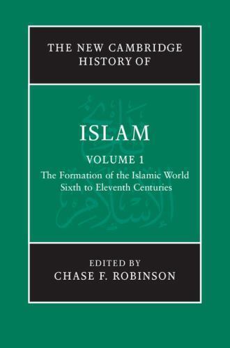 The New Cambridge History of Islam Robinson Hardback 9780521838238 Volume 1