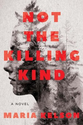 Not the Killing Kind: A Novel by Kelson, Maria [Hardback]
