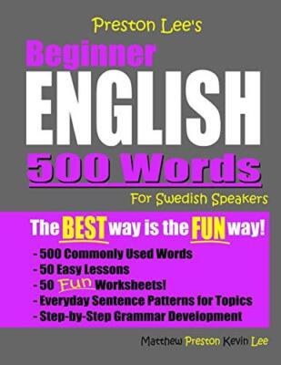 Preston Lee's Beginner English 500 Words For Swedish Speakers, Lee, Preston-,