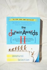 Darwin Awards Ser.: The Darwin Awards II : Unnatural Selection by Wendy...