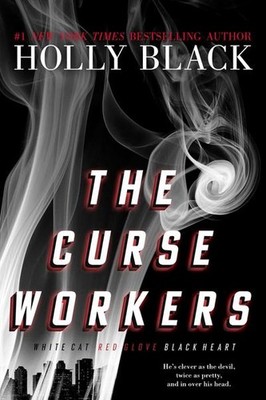 The Curse Workers: White Cat  Red Glove  Black Heart Holly Black