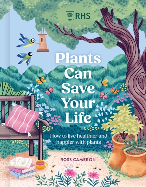 RHS Plants Can Save Your Life: How to live healthier and happier with plants by - Image 2